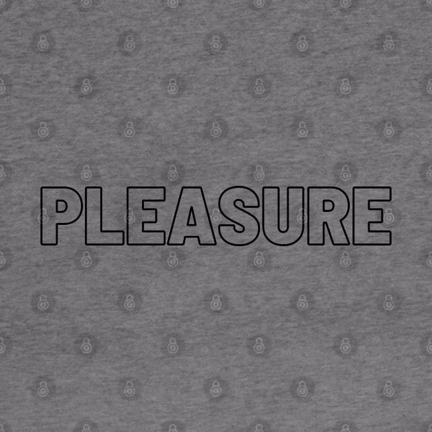 Pleasure by Go Slow Studio